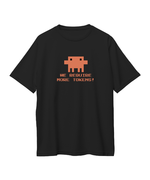 WE REQUIRE MORE TOKENS TEE ( BLACK )
