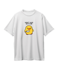 DON'T DUCK WITH ME ( WHITE )